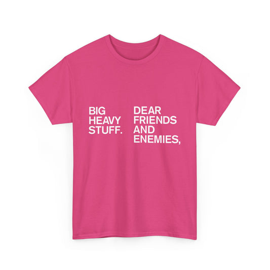 Unisex Heavy Cotton Tee - Big Heavy Stuff - Dear Friends and Enemies, / Naked Friends and Enemies.